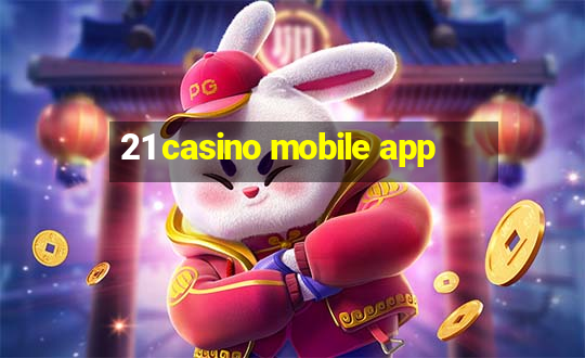 21 casino mobile app