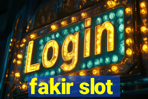 fakir slot