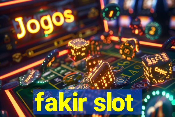 fakir slot