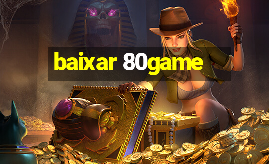 baixar 80game