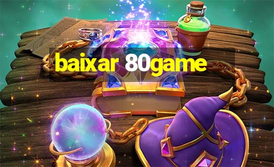 baixar 80game