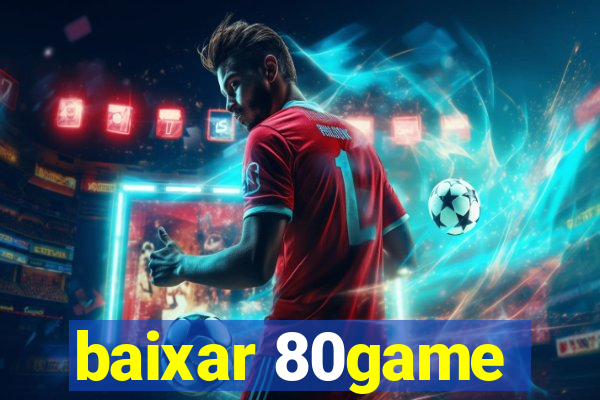 baixar 80game