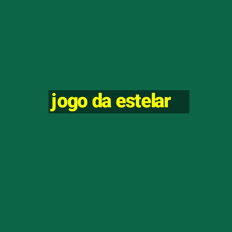 jogo da estelar