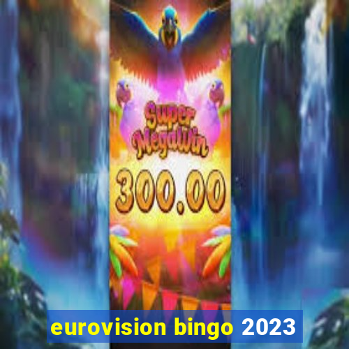 eurovision bingo 2023