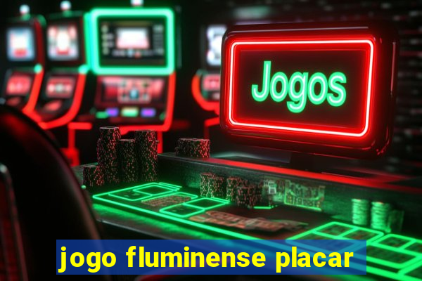 jogo fluminense placar