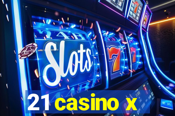 21 casino x