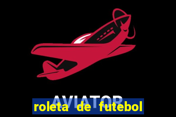 roleta de futebol roleta jogadores de futebol para