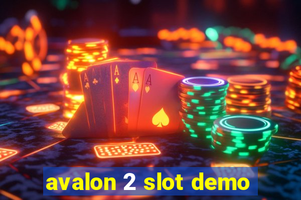 avalon 2 slot demo