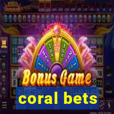 coral bets