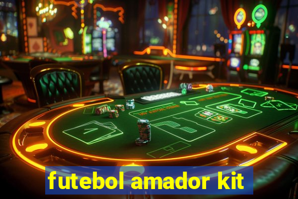 futebol amador kit