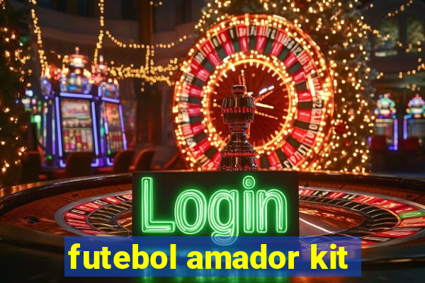 futebol amador kit