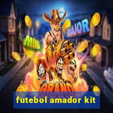 futebol amador kit