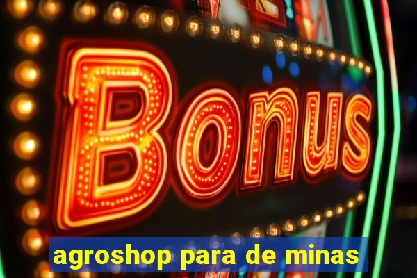 agroshop para de minas