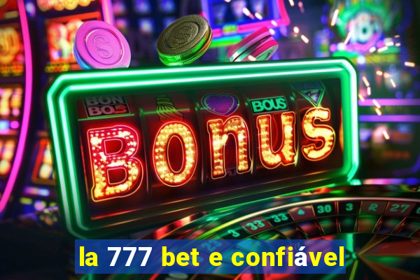 la 777 bet e confiável