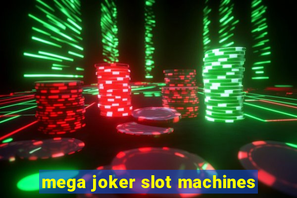 mega joker slot machines