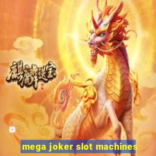 mega joker slot machines