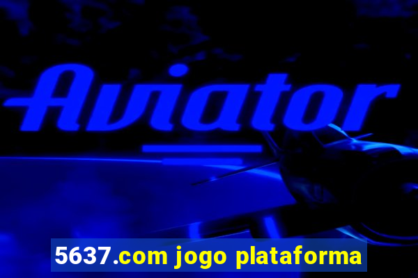 5637.com jogo plataforma