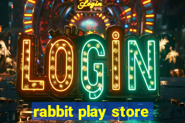 rabbit play store