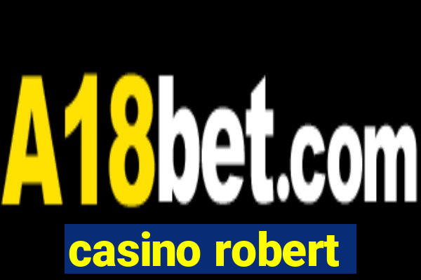 casino robert