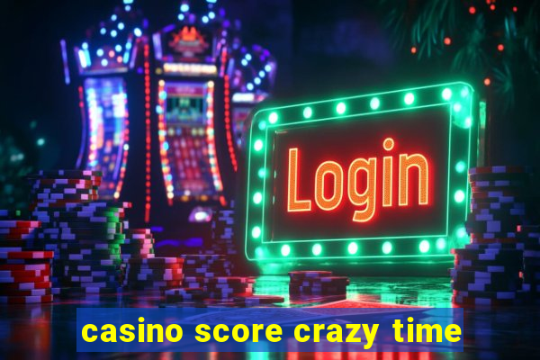 casino score crazy time