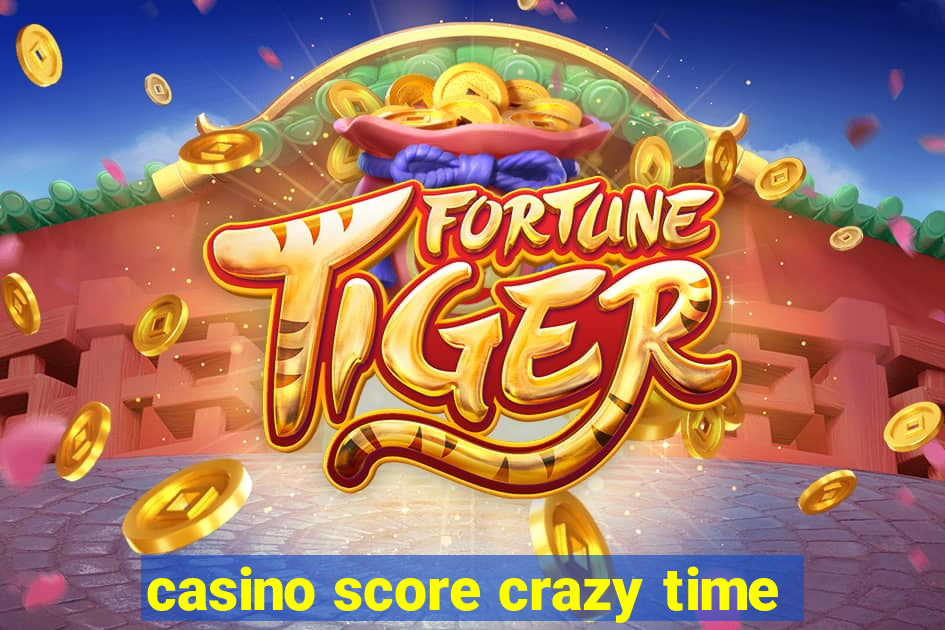 casino score crazy time