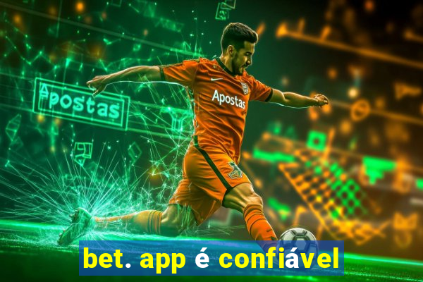 bet. app é confiável