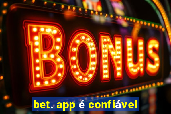 bet. app é confiável