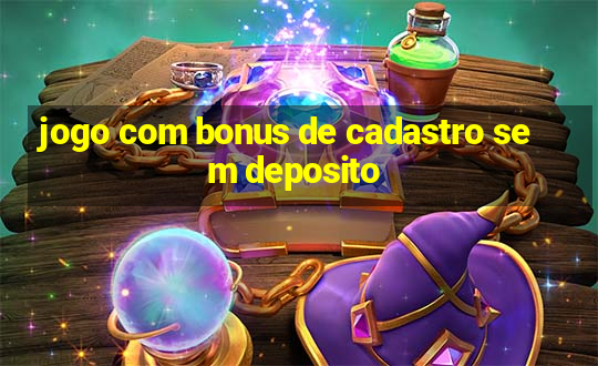 jogo com bonus de cadastro sem deposito