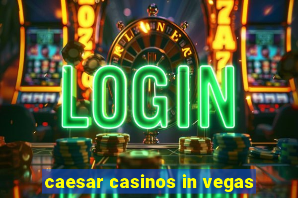 caesar casinos in vegas