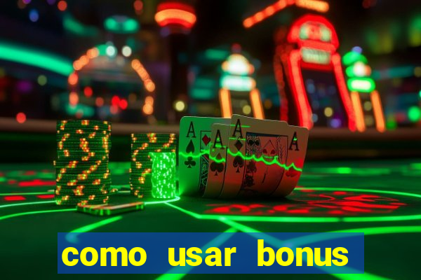 como usar bonus cassino vai de bet