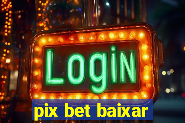 pix bet baixar