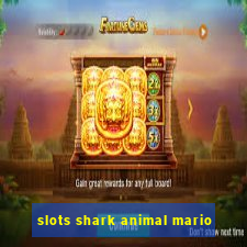 slots shark animal mario