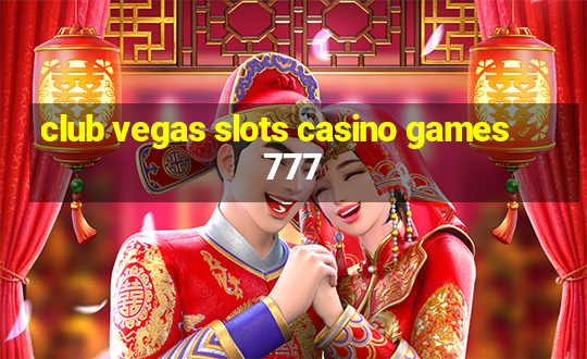 club vegas slots casino games 777