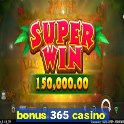 bonus 365 casino