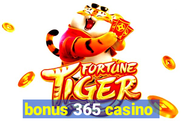 bonus 365 casino