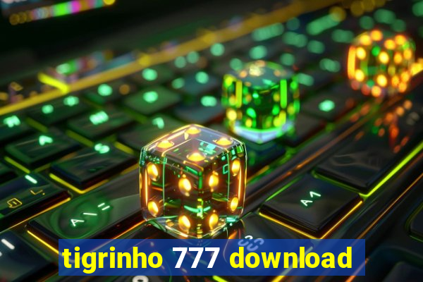 tigrinho 777 download