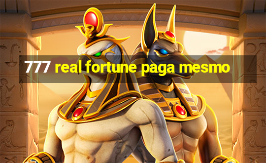 777 real fortune paga mesmo