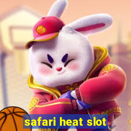 safari heat slot