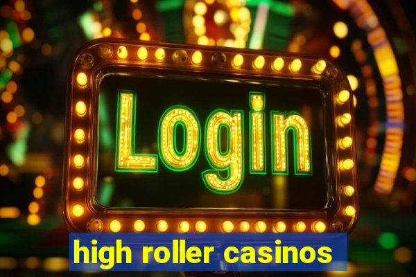 high roller casinos