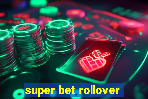 super bet rollover