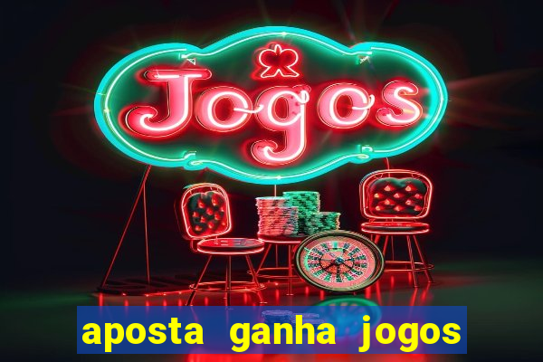 aposta ganha jogos de hoje