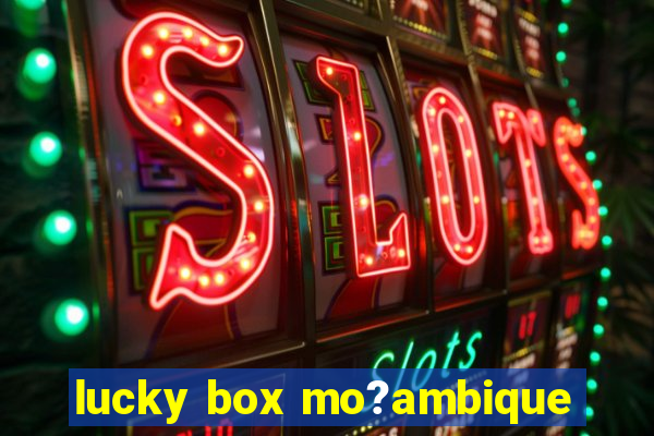 lucky box mo?ambique