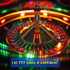 rei 777 slots é confiável