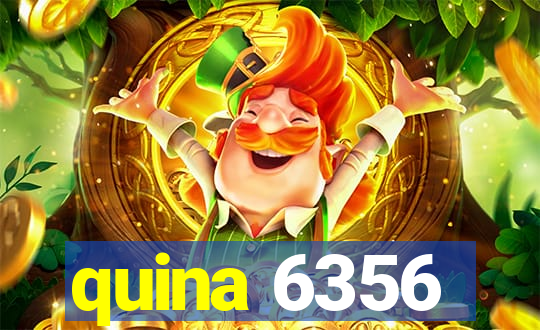 quina 6356