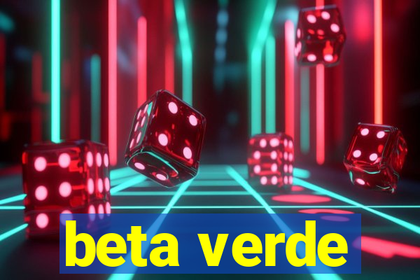 beta verde