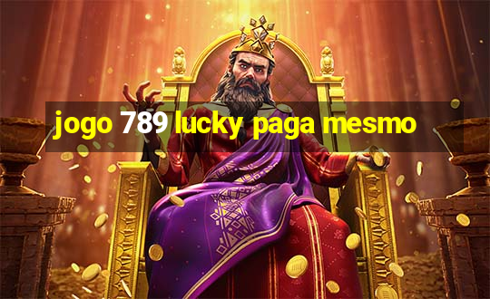 jogo 789 lucky paga mesmo