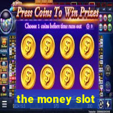 the money slot