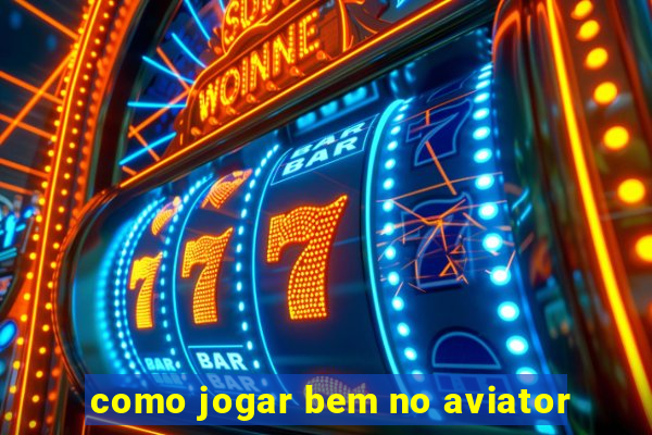 como jogar bem no aviator