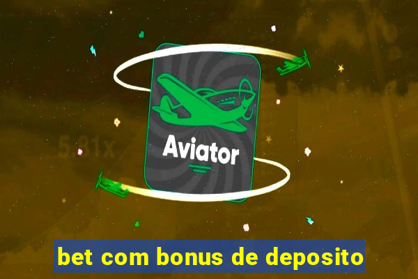 bet com bonus de deposito