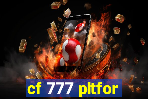 cf 777 pltfor